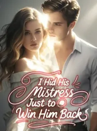 I Hid His Mistress Just to Win Him Back Novel Cover