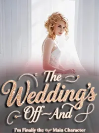 The Wedding’s Off—And I’m Finally the Main Character Novel Cover