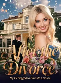 After the Divorce, My Ex Begged to Give Me a House