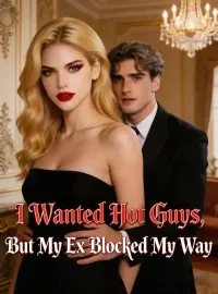 I Wanted Hot Guys, But My Ex Blocked My Way Novel Cover