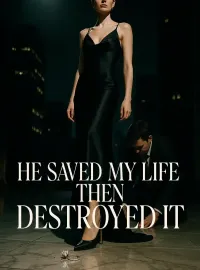 He Saved My Life Then Destroyed It Novel Cover