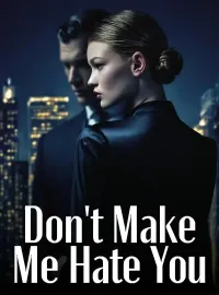 Don't Make Me Hate You