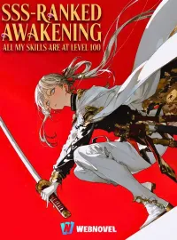 SSS Ranked Awakening: All My Skills Are at Level 100 Novel Cover