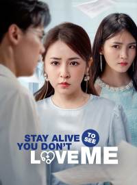 Stay Alive to See You Don’t Love Me
