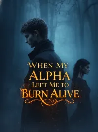 When My Alpha Left Me to Burn Alive Novel Cover