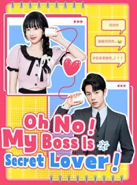 Oh No！ My Boss Is My Secret Lover! 