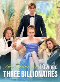 After Divorce, I Owned Three Billionaires