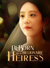 Reborn as a Billionaire Heiress