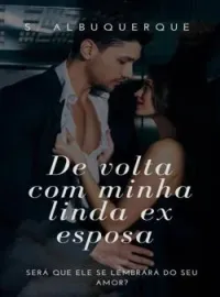 Capa do Romance De volta com minha linda  ex esposa 