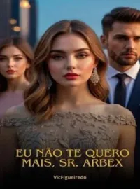 Capa do Romance Eu não te quero mais, Sr. Arbex