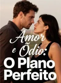 Capa do Romance Amor e Ódio: O Plano Perfeito