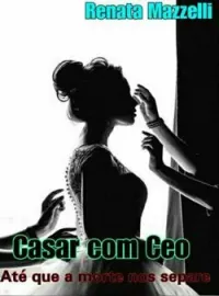 Capa do Romance Casar com CEO até que a morte nos separe