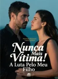 Capa do Romance Nunca Mais Vítima: A Luta Pelo Meu Filho