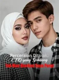 Sampul Novel Perceraian Ditolak: CEO yang Sombong Tak Mau Biarkan Saya Pergi