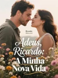 Capa do Romance Adeus, Ricardo: A Minha Nova Vida