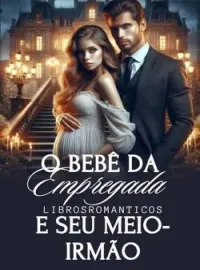 Capa do Romance O Bebê Da Empregada E Seu Meio-Irmão