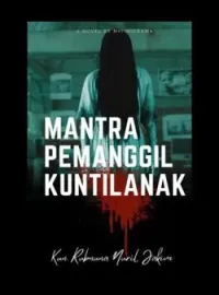 Sampul Novel Mantra pemanggil kuntilanak 