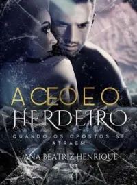 Capa do Romance A CEO e o Herdeiro - Quando os opostos se atraem 