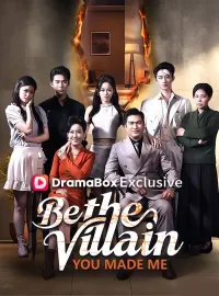 Be the Villain You Made Me