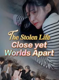The Stolen Life: Close yet Worlds Apart (DUBBED) 