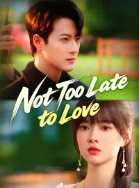 Not Too Late to Love