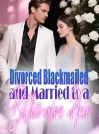 Divorced, Blackmailed, and Married to a Billionaire Heir Novel Cover