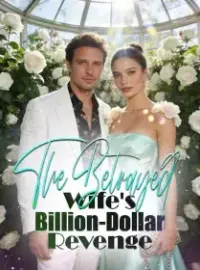 The Betrayed Wife's Billion-Dollar Revenge Novel Cover