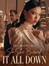They Bled Her Dry, So She Burned It All Down Novel Cover