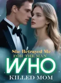 She Betrayed Me for the Man Who Killed Mom Novel Cover