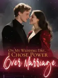 On My Wedding Day, I Chose Power Over Marriage Novel Cover