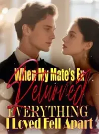 When My Mate’s Ex Returned, Everything I Loved Fell Apart Novel Cover