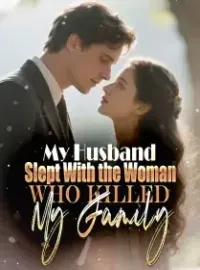 My Husband Slept With the Woman Who Killed My Family Novel Cover