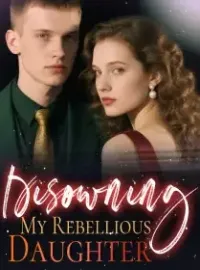 Disowning My Rebellious Daughter Novel Cover