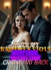 After My Brother Stole Everything, They All Came Crawling Back Novel Cover