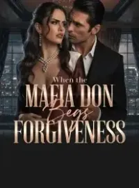 When the Mafia Don Begs for Her Forgiveness Novel Cover