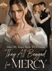 After My Sister Stole My Groom, They All Begged for Mercy Novel Cover