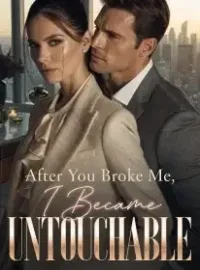 After You Broke Me,I Became Untouchable Novel Cover