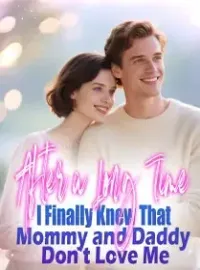 After a Long Time, I Finally Knew That Mommy and Daddy Don't Love Me Novel Cover