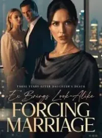 Three Years After Daughter's Death, Ex Brings Look-Alike Forcing Marriage Novel Cover
