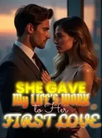 She Gave My Life's Work to Her First Love Novel Cover