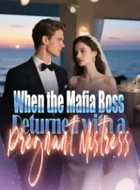 When the Mafia Boss Returned with a Pregnant Mistress Novel Cover