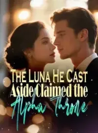 The Luna He Cast Aside Claimed the Alpha Throne Novel Cover