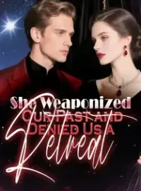 She Weaponized Our Past and Denied Us a Retreat Novel Cover