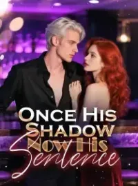 Once His Shadow, Now His Sentence Novel Cover