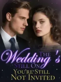 The Wedding's Still On. You're Still Not Invited. Novel Cover