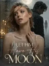 Let Him Have His Moon Novel Cover