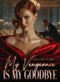 Too Late to Beg My Vengeance Is My Goodbye Novel Cover
