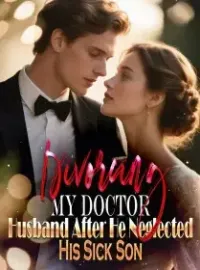 Divorcing My Doctor Husband After He Neglected His Sick Son Novel Cover
