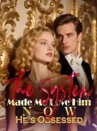 The System Made Me Love Him—Now He's Obsessed Novel Cover