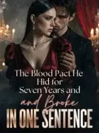 The Blood Pact He Hid for Seven Years and Broke in One Sentence Novel Cover